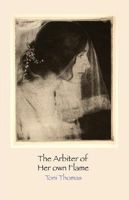 The Arbiter of Her Own Flame - Toni Thomas - cover