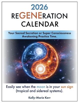ReGENEration Calendar 2026: Your Super Consciousness Awakening Practice Time (Moon in Sun Sign) - Kerr - cover