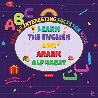 Learn the English and Arabic Alphabet with 54 Interesting Facts for Kids - Rahmi Kurnia - cover