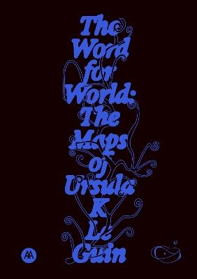 The Word for World: The Maps of Ursula K. Le Guin - Ursula K. Le Guin - cover