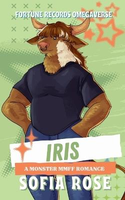 Iris: A Monster MMFF Romance - Sofia Rose - cover