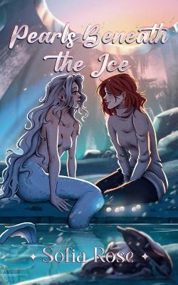 Pearls Beneath the Ice: A cozy, steamy sapphic monster romance - Sofia Rose - cover