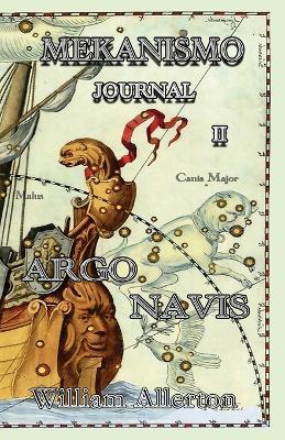 MEKANISMO Journal II: Argo Navis - William E Allerton - cover
