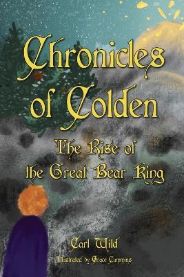 Chronicles of Colden: Rise of the Great Bear King - Carl Wild - cover
