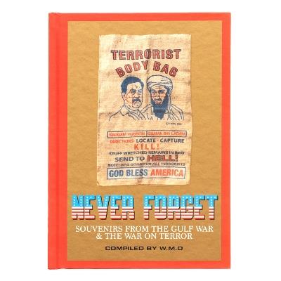 Never Forget: Souvenirs from the Gulf War & The War On Terror - W.M.D - cover