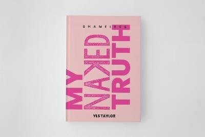 Shameless: My Naked Truth - Yanique Taylor - cover