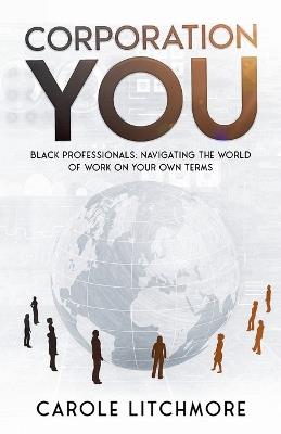 Corporation You: Navigating the world of work on your own terms - Carole Litchmore - cover