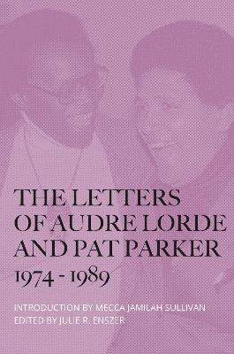 The Letters of Audre Lorde and Pat Parker 1974-1989 - Audre Lorde,Pat Parker - cover