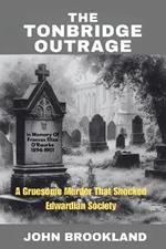The Tonbridge Outrage: A Gruesome Murder That Shocked Edwardian Society