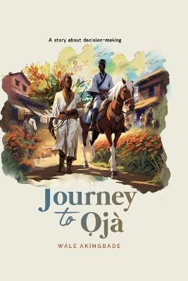Journey To Oja - Wale Akingbade - cover