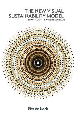 The new visual sustainability model: urban health—a practical approach - Piet de Kock - cover
