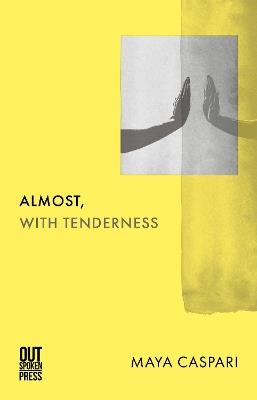 Almost, with Tenderness - Maya Caspari - cover