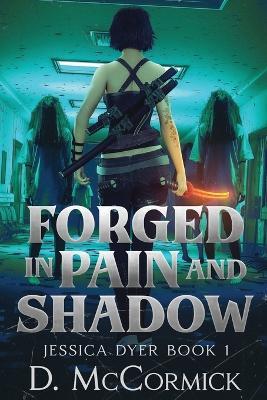 Forged In Pain And Shadows: Jessica Dyer Book 1 - cover