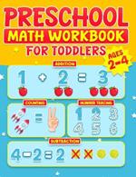 Preschool Math Workbook for Toddlers Ages 2-4: Learning Activities | Activity Book | Addition and Subtraction | Number Tracing | Counting | Matching Activities | Size Comparison | Directions | Number Patterns | Coloring Practice