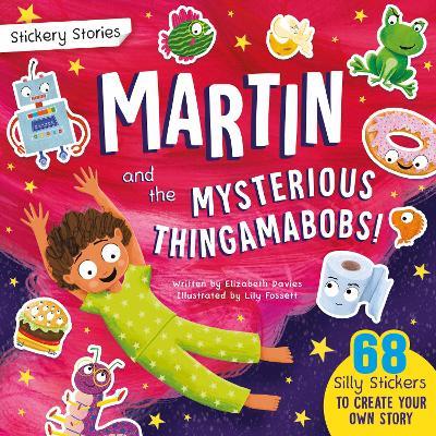 Stickery Stories: Martin and the Mysterious Thingamabobs - A boredom-busting sticker activity storybook for 4-8 year olds! - Elizabeth Davies - cover