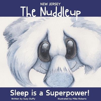 The New Jersey Nuddleup: Sleep is a Superpower! - Suzy Duffy - cover