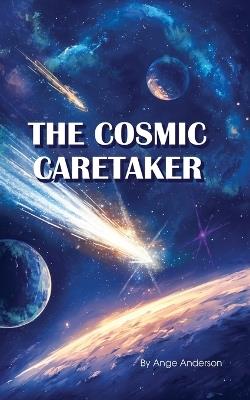 The Cosmic Caretaker - Ange Anderson - cover