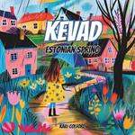 Kevad: Estonian Spring