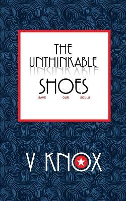 The Unthinkable Shoes - V Knox - cover