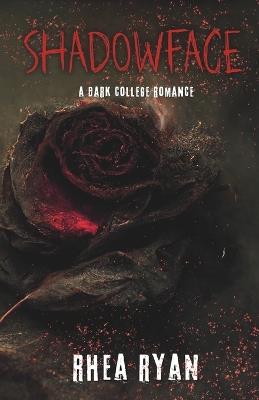 Shadowface: A Dark College Romance - Rhea Ryan - cover