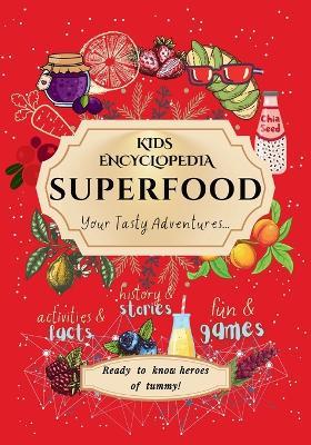 Kids Encyclopedia Superfood: History & Stories, Fun & Games, Activities & Facts! Your Tasty Adventures... - Uniqvise - cover