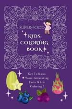 Kids Coloring Book Superfood: Get To Know Some Interesting Facts While Coloring !