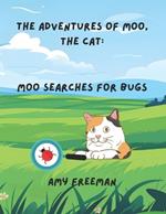 The Adventures of Moo, The Cat: Moo Searches For Bugs