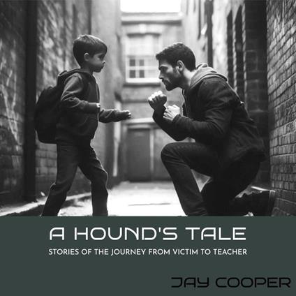 A Hound's Tale: Stories of the Journey of Victim to Teacher