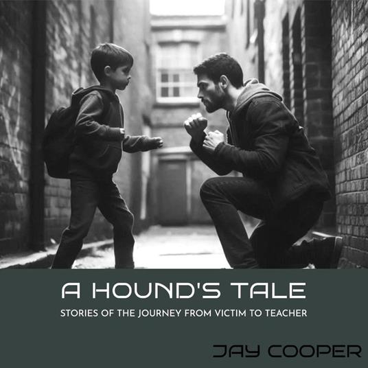 A Hound's Tale: Stories of the Journey of Victim to Teacher