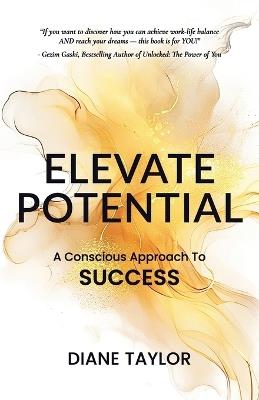 Elevate Potential: A Conscious Approach to Success - Diane Taylor - cover