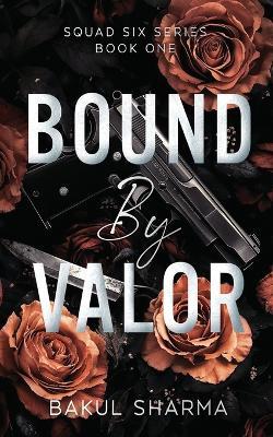 Bound by Valor - Bakul Sharma - cover
