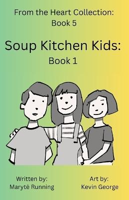 Soup Kitchen Kids: Book 1 - Maryte Running - cover