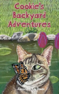 Cookie's Backyard Adventures - Alexandra Kay Power - cover