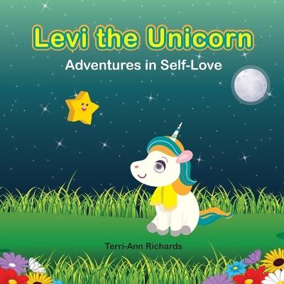 Levi the Unicorn: Adventures in Self-Love [Book 1] - Terri-Ann Richards - cover