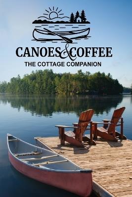 Canoes & Coffee: Tales and Pastimes for Lazy Lake Days - Kenneth Roland,Stephen Young,Dorian Blackwood - cover