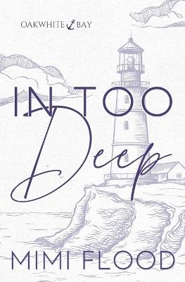 In Too Deep: Oakwhite Bay Book 2 - Mimi Flood - cover
