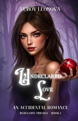 Undeclared Love: An Accidental Romance - Lubov Leonova - cover