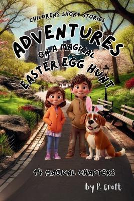 Adventures on a Magical Easter Egg Hunt - P Croft - cover