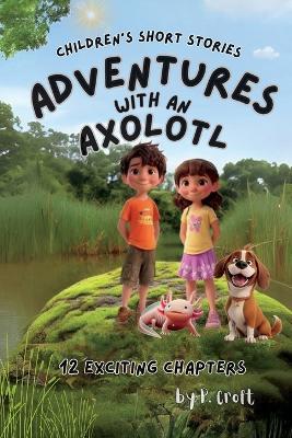 Adventures with an Axolotl - P Croft - cover