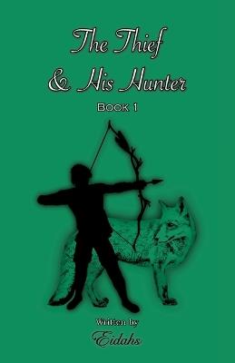 The Thief and His Hunter Book 1 - Eidahs - cover