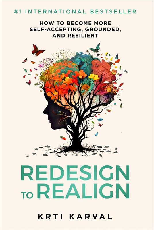 Redesign to Realign: How to Become More Self-Accepting, Grounded, and Resilient