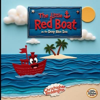 The Little Red Boat on the Deep Blue Sea - Christopher Reddington - cover