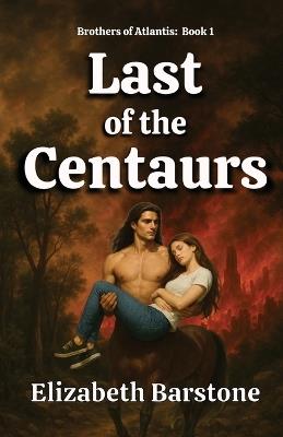 Last of the Centaurs - Elizabeth Barstone - cover