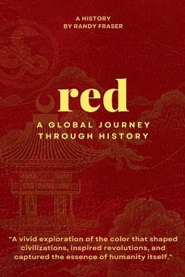 Red: A Global Journey Through History - Randy Fraser - cover