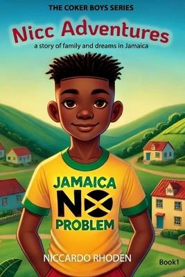 Nicc Adventures: A Story of Family and Dreams in Jamaica - Niccardo Rhoden - cover