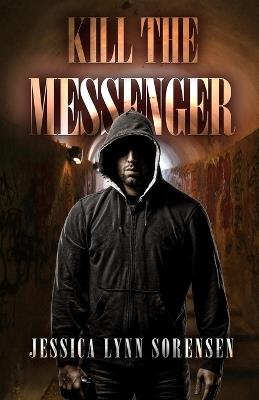 Kill The Messenger - Jessica Lynn Sorensen - cover
