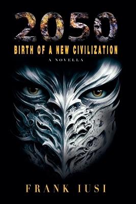 2050: Birth of a New Civilization - Frank Iusi - cover