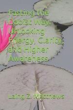 Fasting the Daoist Way: Unlocking Energy, Clarity, and Higher Awareness