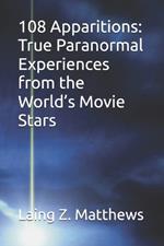 108 Apparitions: True Paranormal Experiences from the World's Movie Stars