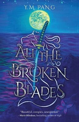 All the Broken Blades: Epic Fantasy & Dark Fairy Tales - Y M Pang - cover